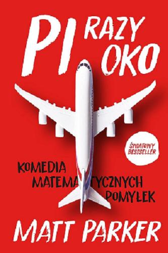 Okładka książki Pi razy oko : komedia matematycznych pomyłek / Matt Parker ; przełożył Jakub Radzimiński.
