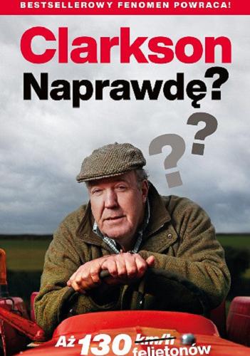 Okładka książki Naprawdę? / Jeremy Clarkson ; przełożyli Bożena Jóźwiak, Michał Jóźwiak, Michał Strąkow.