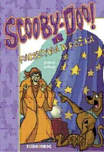 Okładka książki Scooby-Doo! i fałszywa wróżka / James Gelsey ; przekład Basia Badowska.