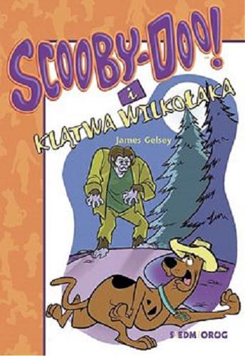 Okładka książki Scooby-Doo! i klątwa wilkołaka / James Gelsey ; przekład Anna Čemeljić.