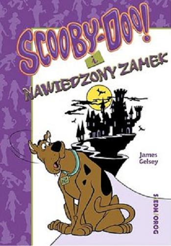 Okładka książki Scooby-Doo! i nawiedzony zamek / James Gelsey ; przekład Basia Badowska.
