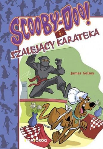 Okładka książki Scooby-Doo! i szalejący karateka / James Gelsey ; przekład Adam Zabokrzycki.
