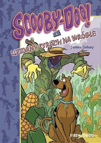 Okładka książki Scooby-Doo! i upiorny strach na wróble / James Gelsey ; przekład Adam Zabokrzycki.
