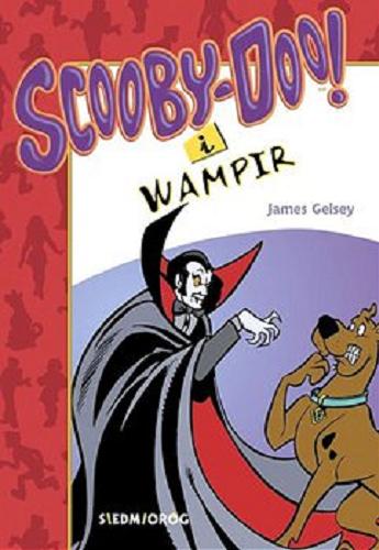 Okładka książki Scooby-Doo! i wampir / James Gelsey ; przekład Anna Čemeljić.