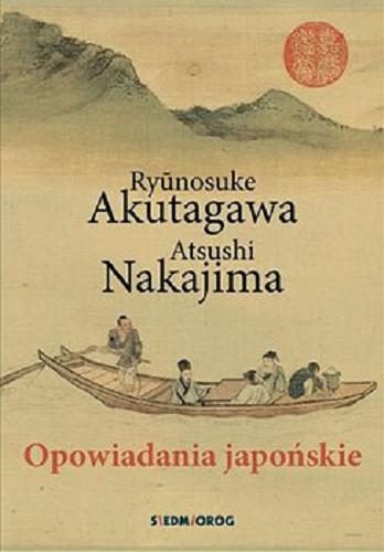 Okładka książki Opowiadania japońskie [E-book ] / Ry?nosuke Akutagawa, Atsushi Nakajima ; przekład z języka japońskiego i opracowanie przypisów Krzysztof Szpilman.