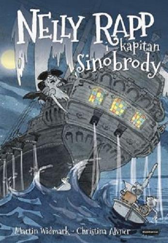 Okładka książki Nelly Rapp i kapitan Sinobrody / Martin Widmark ; [ilustracje] Christina Alvner ; [tłumaczenie Karolina Augustyniak].