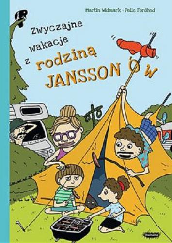 Okładka książki Zwyczajne wakacje z rodziną Janssonów / Martin Widmark, Petter Lidbeck ; ilustracje Pelle Forshed ; przekład Marta Dybula.
