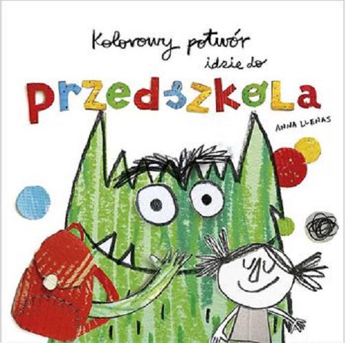 Okładka książki Kolorowy potwór idzie do przedszkola / Anna Llenas ; przekład Zofia Raczek.