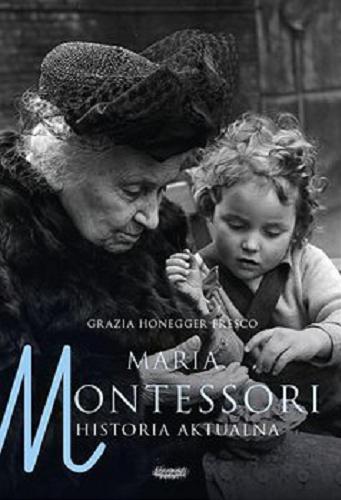 Okładka książki  Maria Montessori : [E-book] historia aktualna  1