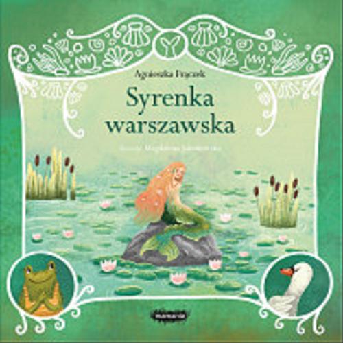 Okładka książki Syrenka warszawska / Agnieszka Frączek ; ilustracje Magdalena Jakubowska.