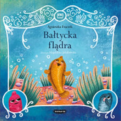 Okładka książki Bałtycka flądra / Agnieszka Frączek ; ilustracje Magdalena Jakubowska.