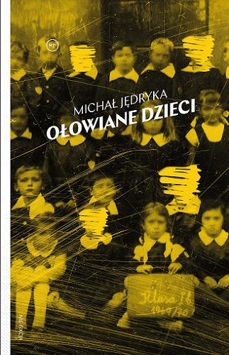 Okładka książki Ołowiane dzieci : zapomniana epidemia / Michał Jędryka.