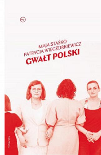 Okładka książki Gwałt polski / Maja Staśko, Patrycja Wieczorkiewicz.