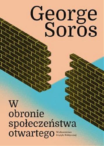 Okładka książki W obronie społeczeństwa otwartego / George Soros ; przełożyła Aleksandra Szymczyk.