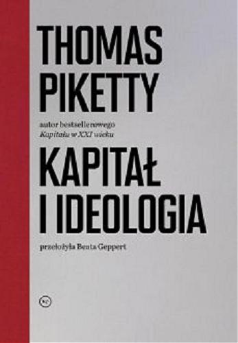 Okładka książki Kapitał i ideologia / Thomas Piketty ; przełożyła Beata Geppert.