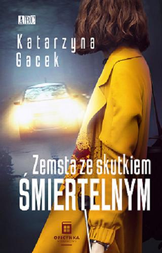 Okładka książki Zemsta ze skutkiem śmiertelnym / Katarzyna Gacek.