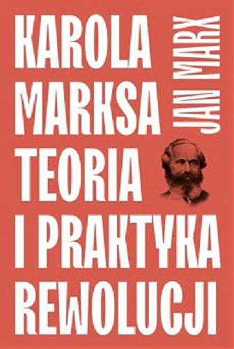 Okładka książki  Karola Marksa teoria i praktyka rewolucji  4