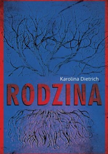 Okładka książki Rodzina / Karolina Dietrich ; [projekt okładki Aleksandra Sobieraj].