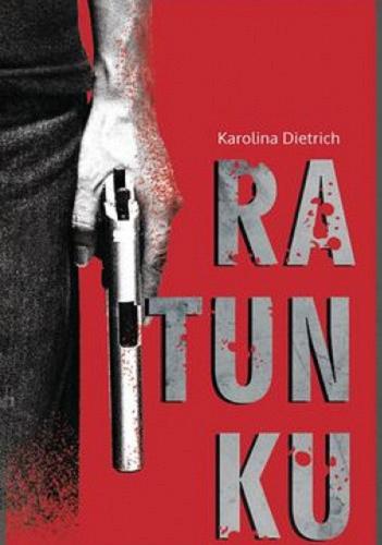 Okładka książki Ratunku / Karolina Dietrich.