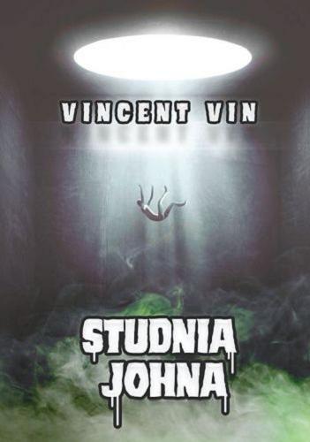 Okładka książki Studnia Johna / Vin Vincent ; projekt okładki Piotr Saniewski, Aleksandra Sobieraj.