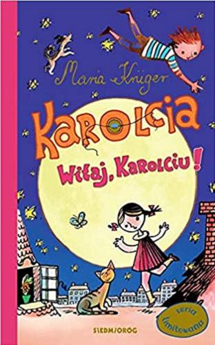Okładka książki Karolcia. Witaj Karolciu! / Maria Kruger ; ilustracje Halina Bielińska, Katarzyna Kołodziej.