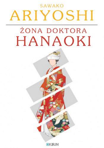 Okładka książki Żona doktora Hanaoki / Sawako Ariyoshi ; przekład z języka japońskiego Anna Grajny.