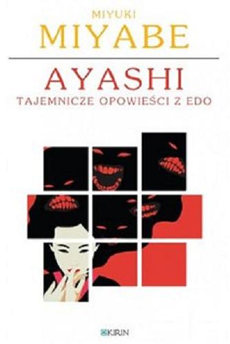 Okładka książki Ayashi : tajemnicze opowieści z Edo / Miyuki Miyabe ; przekład z języka japońskiego Michał Chodkowski.