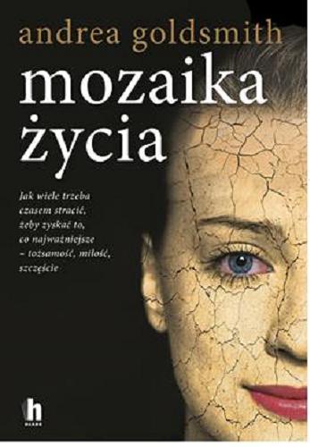 Okładka książki Mozaika życia / Andrea Goldsmith ; tłumaczenie Danuta Śmierzchalska.