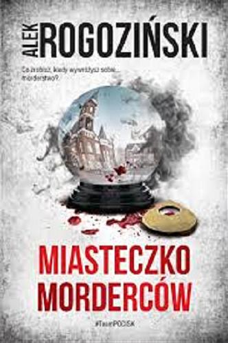 Okładka książki Miasteczko morderców / Alek Rogoziński.