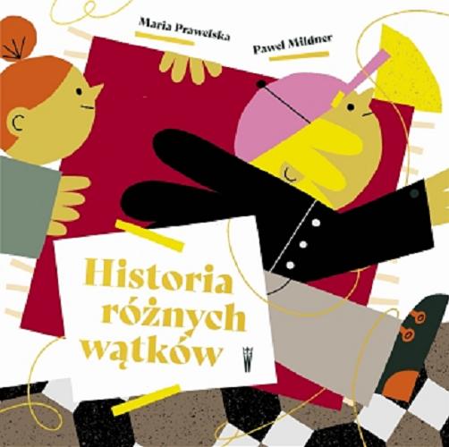 Okładka książki Historia różnych wątków / Maria Prawelska, ilustracje Paweł Mildner.
