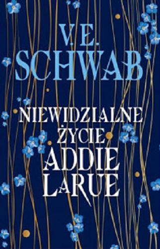 Okładka książki Niewidzialne życie Addie LaRue / V.E. Schwab ; przełożył Maciej Studencki.