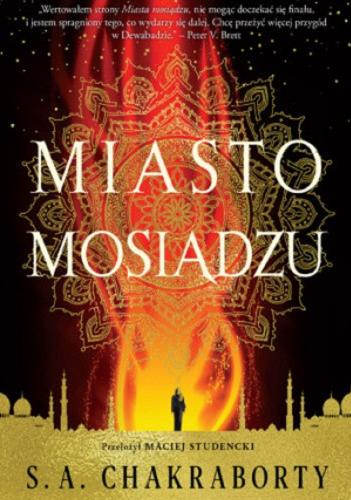 Okładka książki Miasto mosiądzu / S. A. Chakraborty ; przełożył Maciej Studencki.