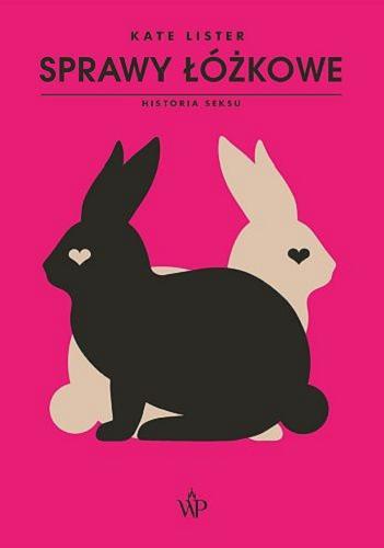 Okładka książki Sprawy łóżkowe : historia seksu / Kate Lister ; przełożyła Monika Skowron