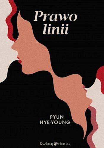Okładka książki Prawo linii / Pyun Hye-young ; z koreańskiego przełożyli Filip Danecki i Choi Jeong In.