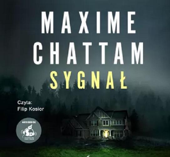 Okładka książki Sygnał [E-audiobook] / Maxime Chattam ; z języka francuskiego przełożyła Elżbieta Janota.