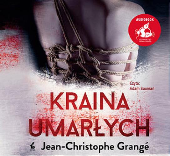 Okładka książki Kraina umarłych [E-audiobook] / Jean-Christophe Grangé ; z języka francuskiego przełożyła Krystyna Szeżyńska-Maćkowiak.
