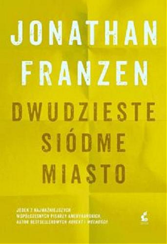 Okładka książki Dwudzieste siódme miasto / Jonathan Frazen ; z języka angielskiego przełożył Witold Kurylak.