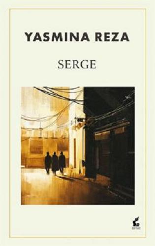 Okładka książki Serge / Yasmina Reza ; z języka francuskiego przełożyła Joanna Kluza.