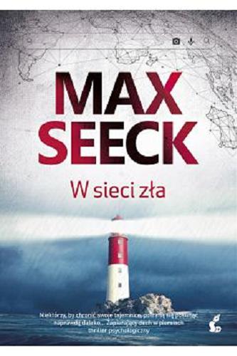Okładka książki W sieci zła / Max Seeck ; z języka fińskiego przełożyła Karolina Wojciechowska.