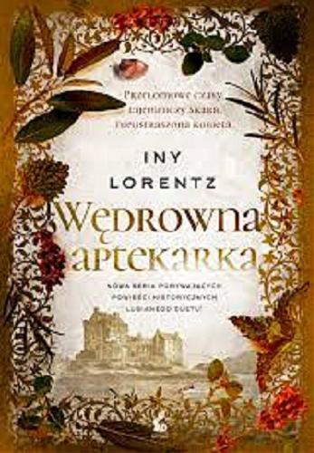 Okładka  Wędrowna aptekarka / Iny Lorentz ; z języka niemieckiego przełożyła Barbara Niedźwiecka.