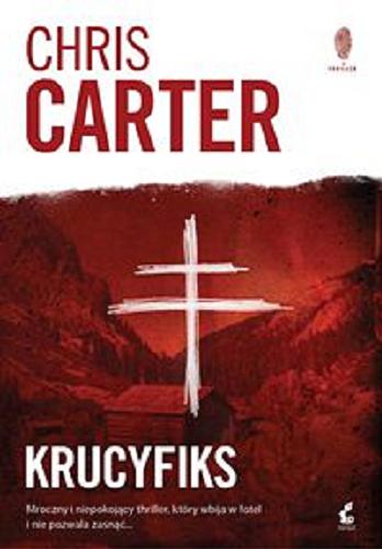 Okładka  Krucyfiks / Chris Carter ; z języka angielskiego przełożyła Katarzyna Procner-Chlebowska.