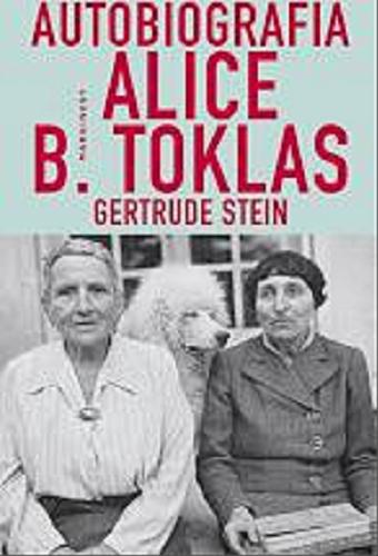 Okładka książki Autobiografia Alice B. Toklas / Gertrude Stein ; przełożyła Mira Michałowska.