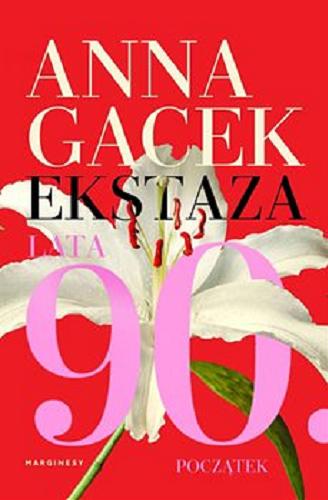 Okładka książki Ekstaza : [E-book] lata 90 : początek / Anna Gacek.