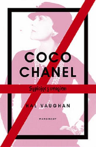 Okładka książki Coco Chanel : sypiając z wrogiem / Hal Vaughan ; przełożyła Hanna Pawlikowska-Gannon.