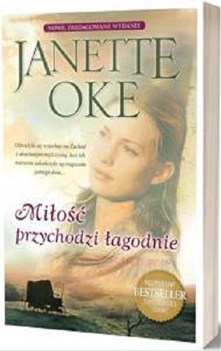 Okładka książki Miłość przychodzi łagodnie / Janette Oke ; [przekład: Andrzej Gandecki].