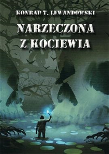 Okładka książki Narzeczona z Kociewia : (powieść fantasy) / Konrad T. Lewandowski.