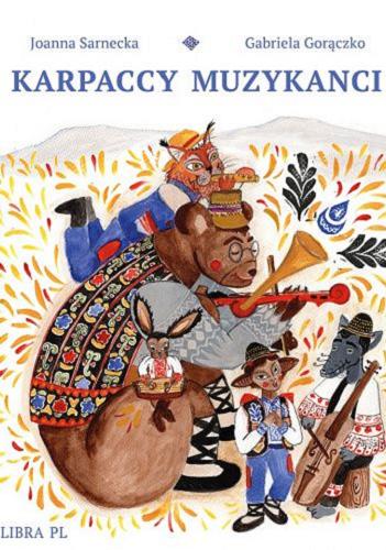 Okładka książki Karpaccy muzykanci / Joanna Sarnecka ; zilustrowała Gabriela Gorączko.