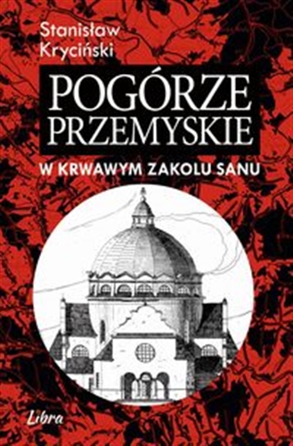 Okładka  Pogórze Przemyskie. 2, W krwawym zakolu Sanu / Stanisław Kryciński.