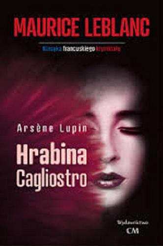 Okładka książki Hrabina Cagliostro/ Maurice Leblanc ; tłumaczenie Juliusz Feldhorn.