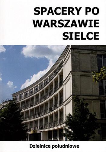 Okładka książki Spacery po Warszawie : Sielce / Michał Szymański.